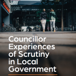REPORT: Councillor Experiences of Scrutiny in Local Government